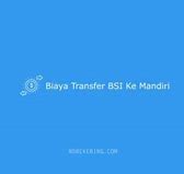 Transfer Bsi Ke Mandiri Ada Biaya Admin